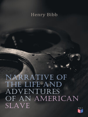 cover image of Narrative of the Life and Adventures of an American Slave, Henry Bibb